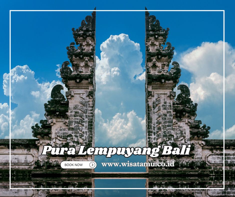 Pura Lempuyang Bali: Keindahan Alam dan Spiritualitas yang Menyatu