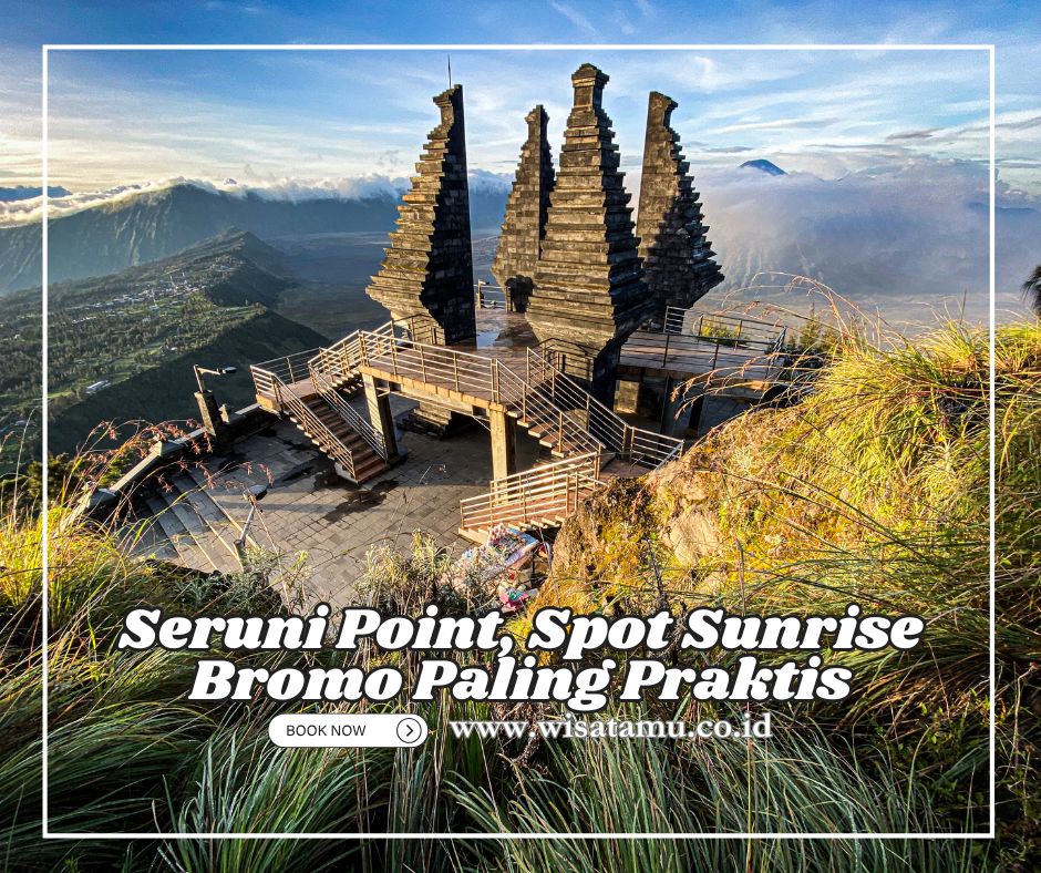 Seruni Point, Spot Sunrise Bromo Paling Praktis