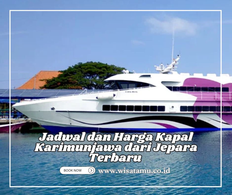 Jadwal dan Harga Kapal Karimunjawa dari Jepara Terbaru